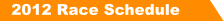2012 Race Schedule